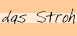 das Stroh